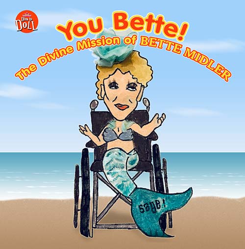 You Bette! The Devine Mission of Bette Midler